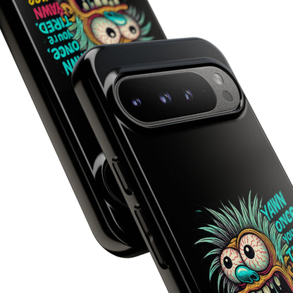 Phone Case — 'Yawn Once You're Tired, Yawn Twice You're Probably Expired' Retro Monster Graphic
