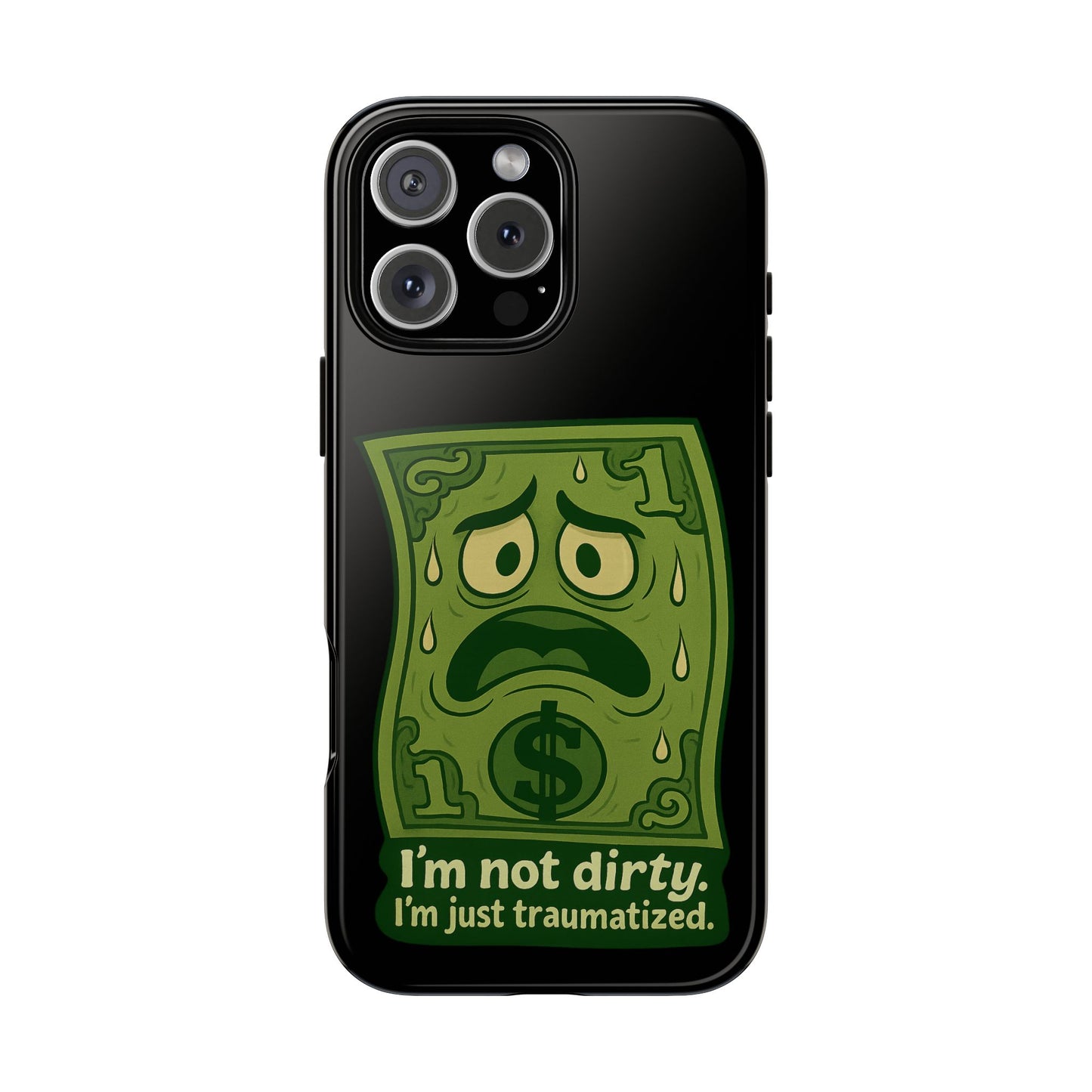 Phone Case — Funny Traumatized Dollar Bill Design ("I'm not dirty, I'm just traumatized")