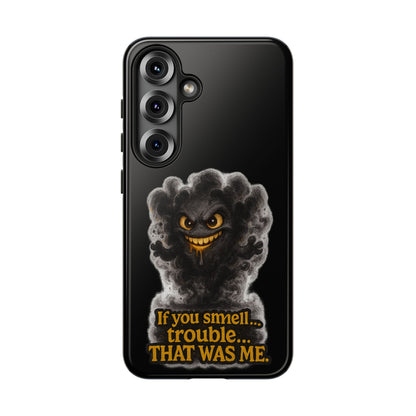 Phone Case — "If You Smell Trouble... THAT WAS ME" Smoky Mischief Protective Case