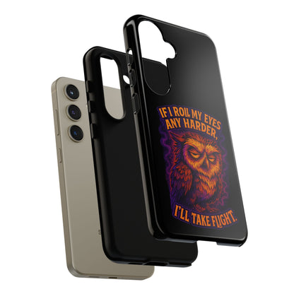 Phone Case — Grumpy Owl 'If I Roll My Eyes Any Harder, I'll Take Flight' Protective Cover
