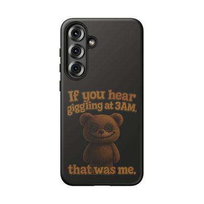 Phone Case — Creepy Teddy Design: "If you hear giggling at 3AM, that was me."