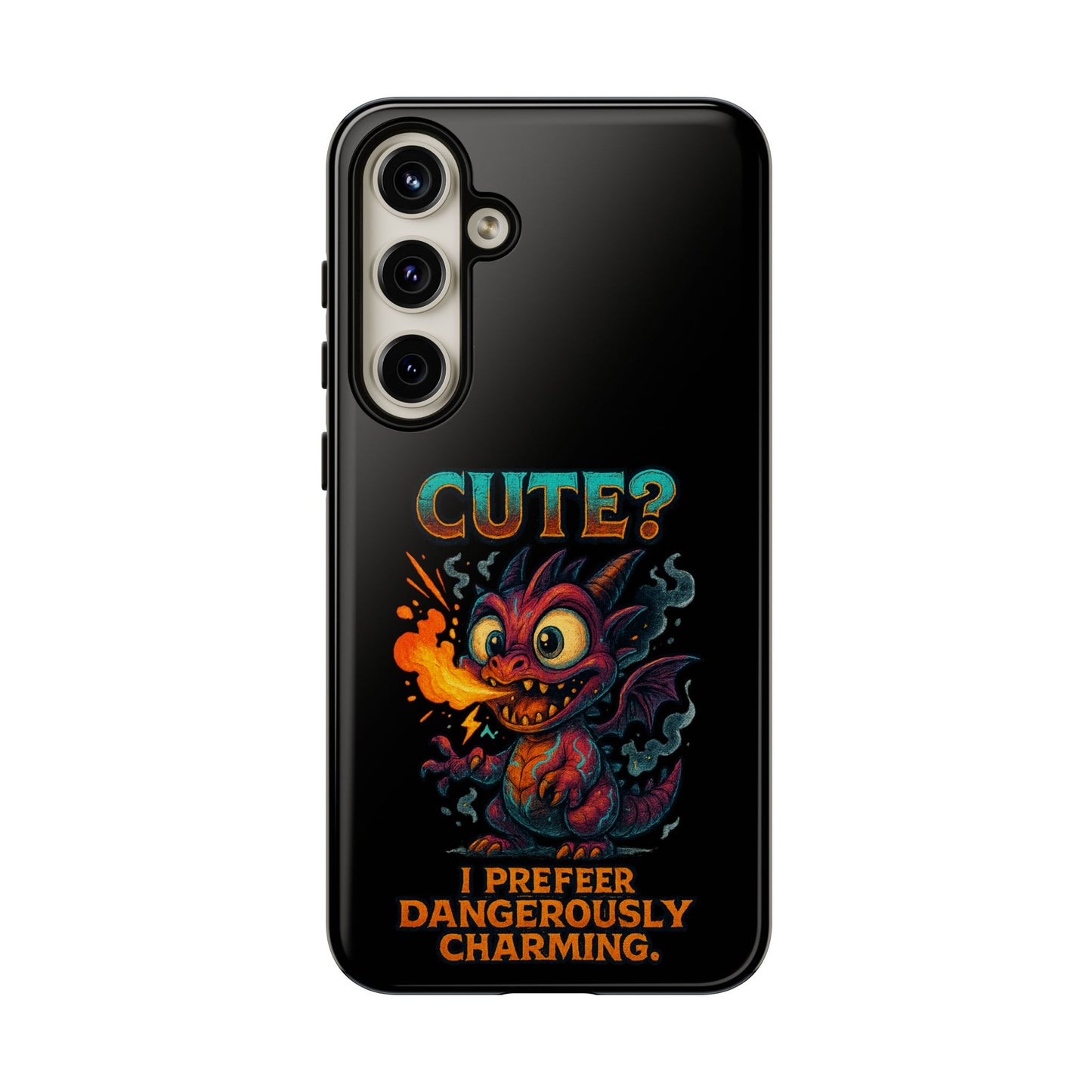 Phone Case — "Cute? I Prefer Dangerously Charming" Dragon Monster Protective Cover