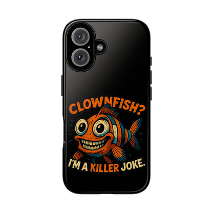 Phone Case — “Clownfish? I’m a Killer Joke.” Funny Creepy Fish Graphic