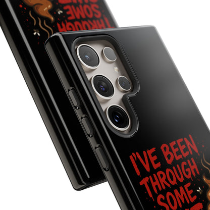 Phone Case — "I've Been Through Some Shit. Literally." Humorous Resilient Tough Case