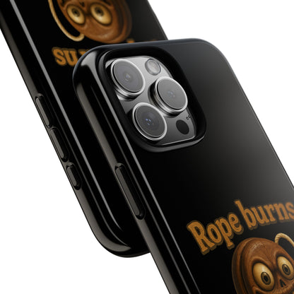 Phone Case — "Rope Burns Build Character" Grinning Cartoon Design