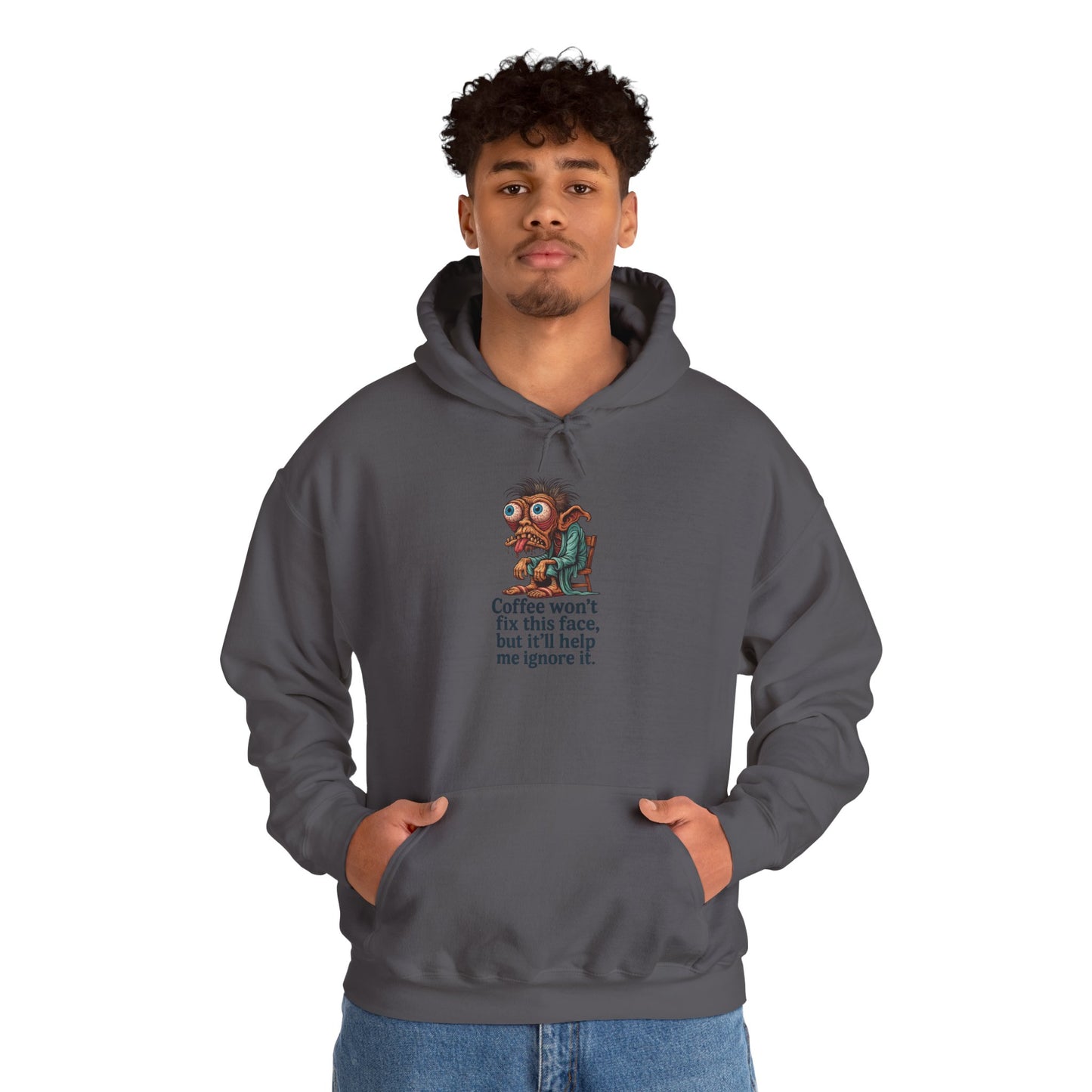 Coffee Won’t Fix This Face Hoodie