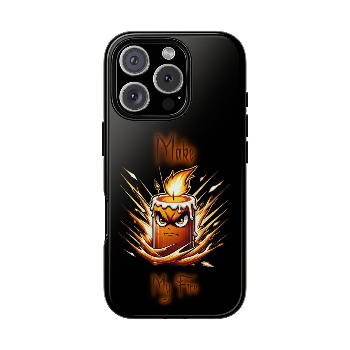 Tough Phone Case — "Make My Fire" Angry Candle Protective Cover
