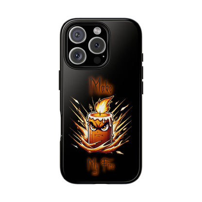 Tough Phone Case — "Make My Fire" Angry Candle Protective Cover