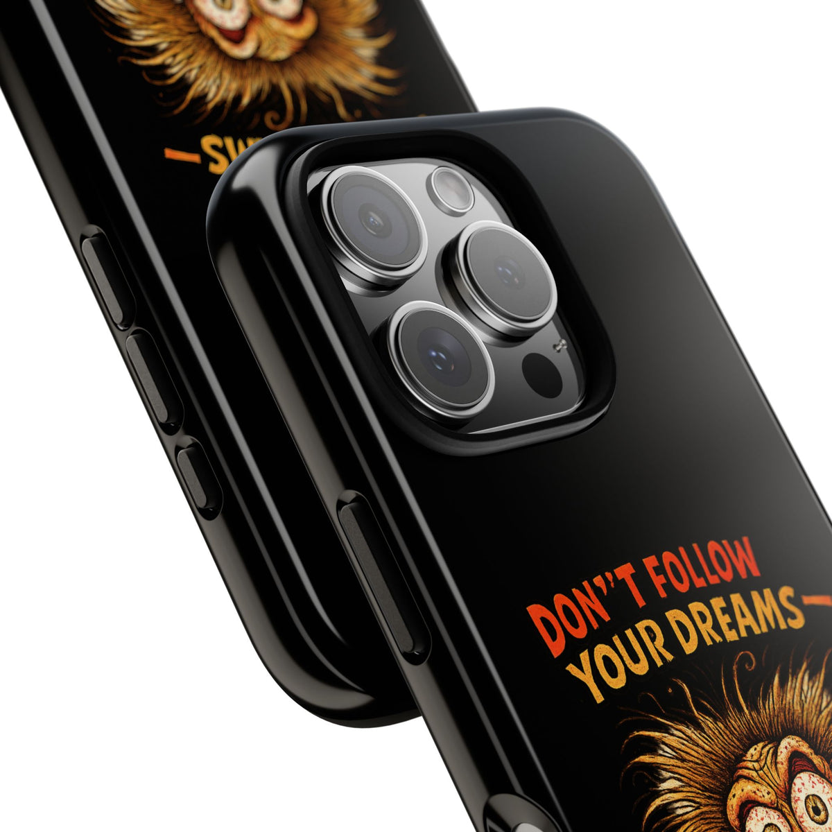 Phone Case — “Don't Follow Your Dreams, Look What Happened to Me” Horror Graphic