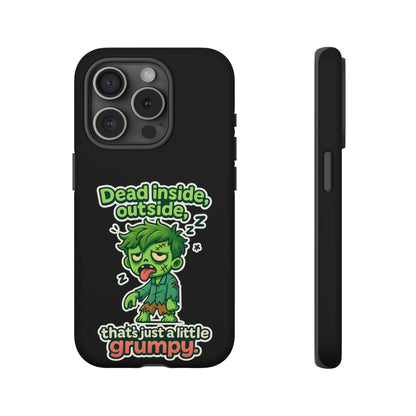 Phone Case — "Dead Inside, Outside, That's Just a Little Grumpy" Cute Zombie Design