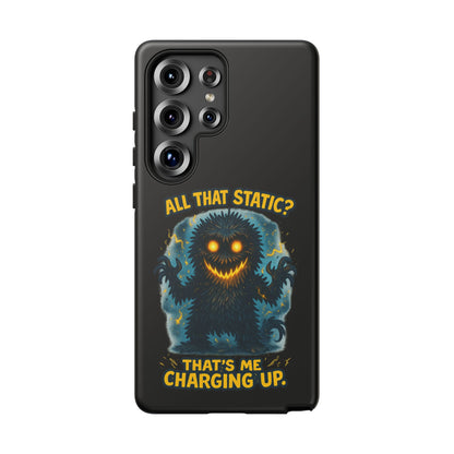 Phone Case — 'All That Static? That's Me Charging Up' Cute Monster Protective Case
