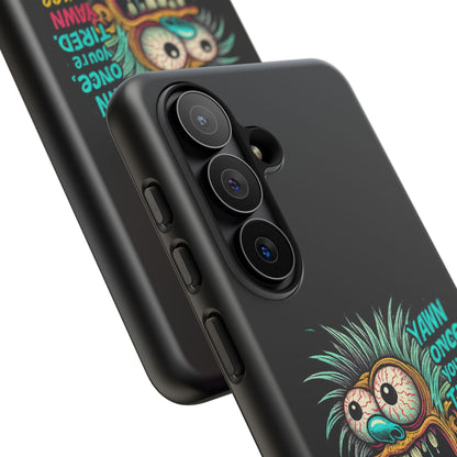 Phone Case — 'Yawn Once You're Tired, Yawn Twice You're Probably Expired' Retro Monster Graphic