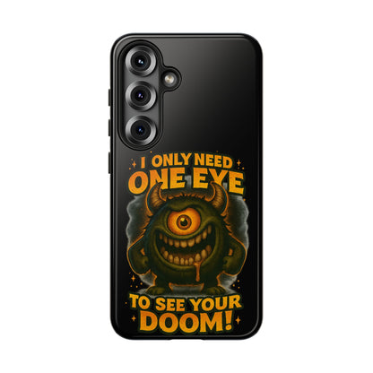 Monster One-Eye Phone Case — "I Only Need One Eye to See Your Doom"