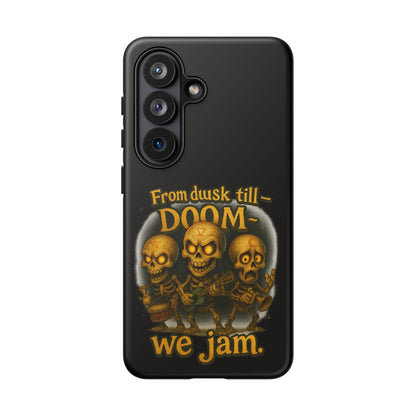 Phone Case — "From Dusk Till Doom We Jam" Skeleton Band Design