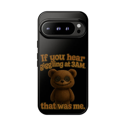 Phone Case — Creepy Teddy Design: "If you hear giggling at 3AM, that was me."