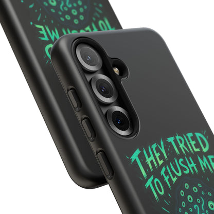 Phone Case — Glow Monster "They Tried to Flush Me, Big Mistake"