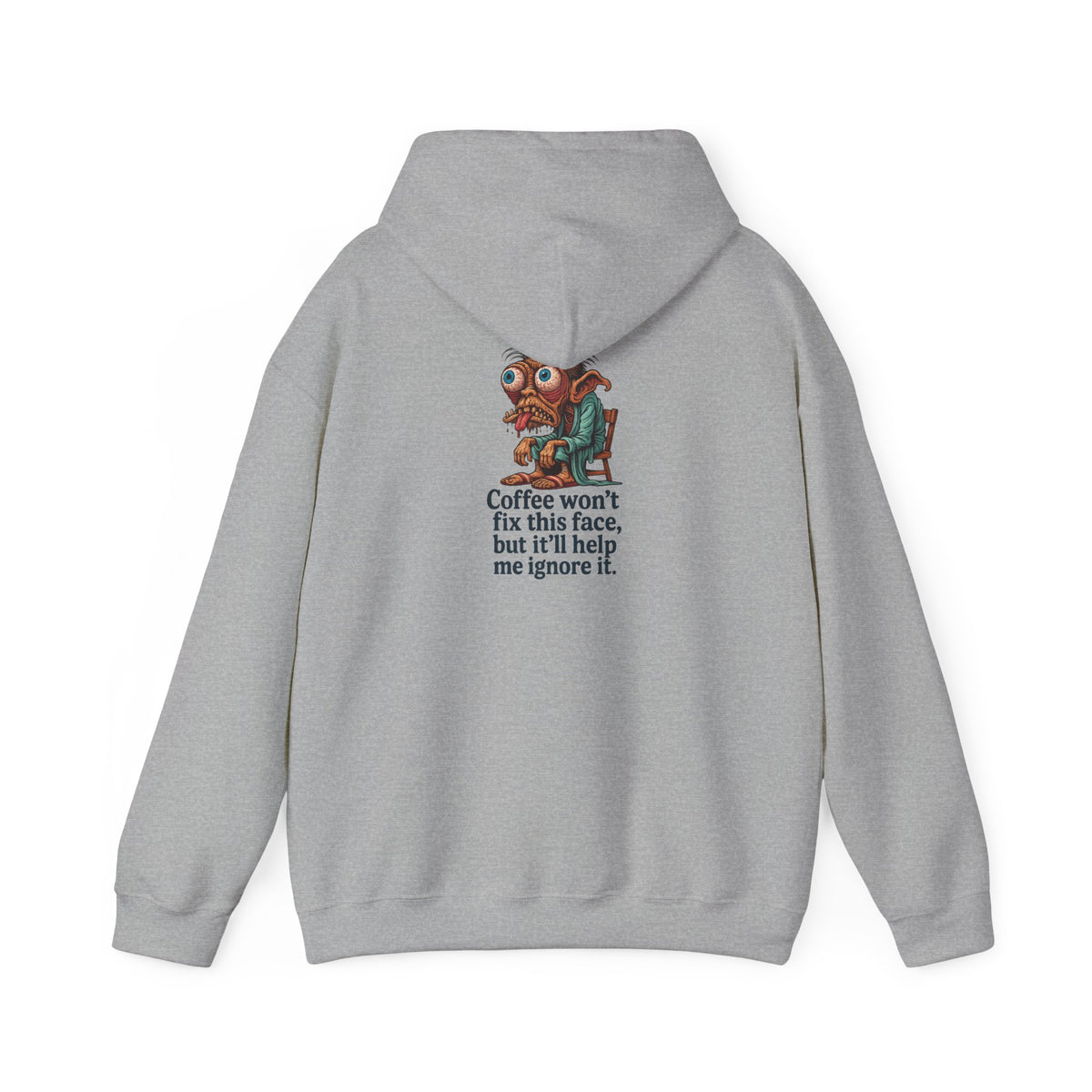 Coffee Hoodie — "Coffee won't fix this face, but it'll help me ignore it"