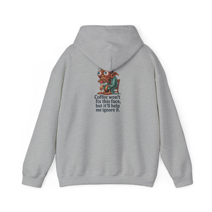 Coffee Hoodie — "Coffee won't fix this face, but it'll help me ignore it"