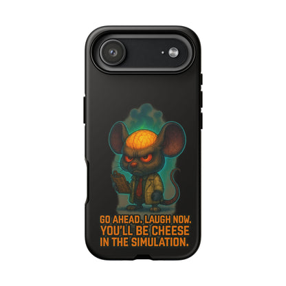 Phone Case — 'You'll Be Cheese in the Simulation' Angry Detective Mouse Graphic