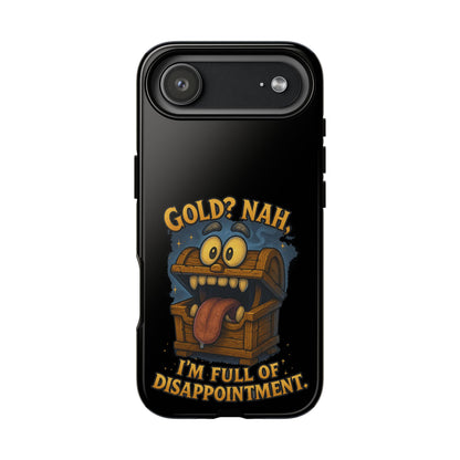 Phone Case — “Gold? Nah, I’m Full of Disappointment” Funny Treasure Chest Design