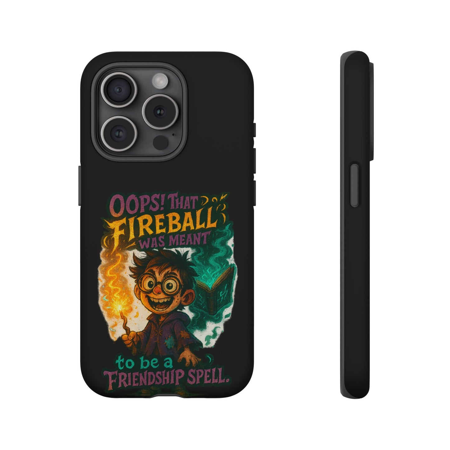 Phone Case — "Oops! That Fireball Was Meant to Be a Friendship Spell" Cute Fantasy Wizard Design
