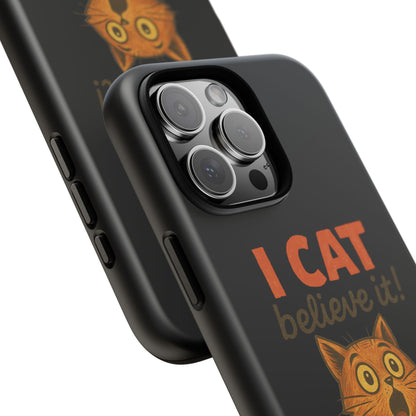 Phone Case — "I Cat Believe It!" Funny Orange Cat Protective Case