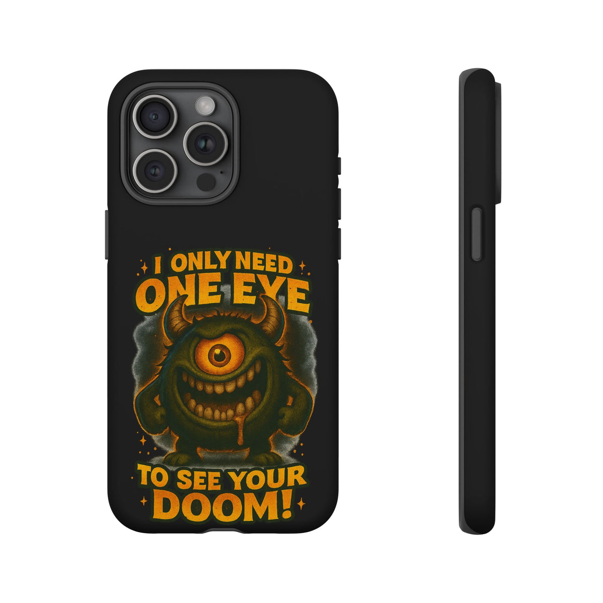 Monster One-Eye Phone Case — "I Only Need One Eye to See Your Doom"