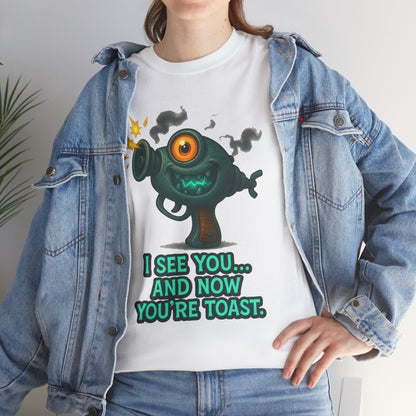 Cartoon One-Eyed Monster I See You And Now You're Toast T-Shirt | Funny [...]