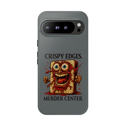 Phone Case — "Crispy Edges. Murder Center." Horror Toast Graphic