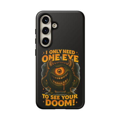 Monster One-Eye Phone Case — "I Only Need One Eye to See Your Doom"
