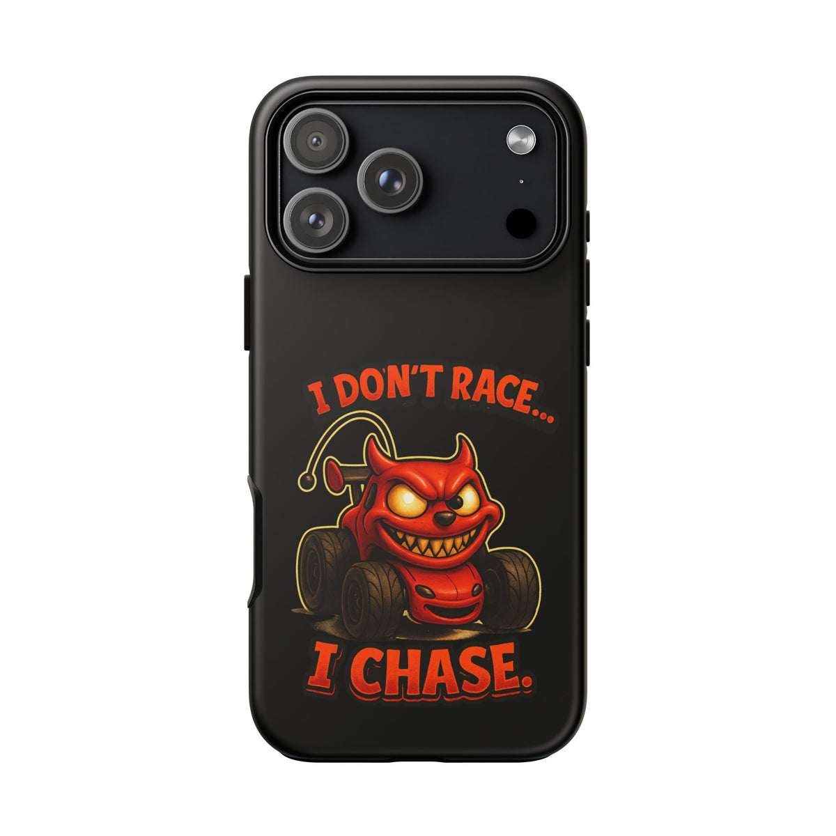 I Don't Race I Chase Phone Case — Cartoon Demon Hot Rod Design