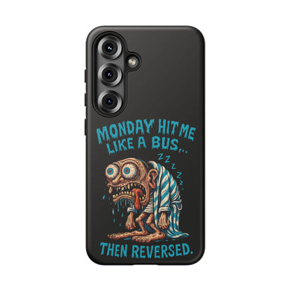 Phone Case — "Monday Hit Me Like a Bus... Then Reversed" Funny Grotesque Zombie Design