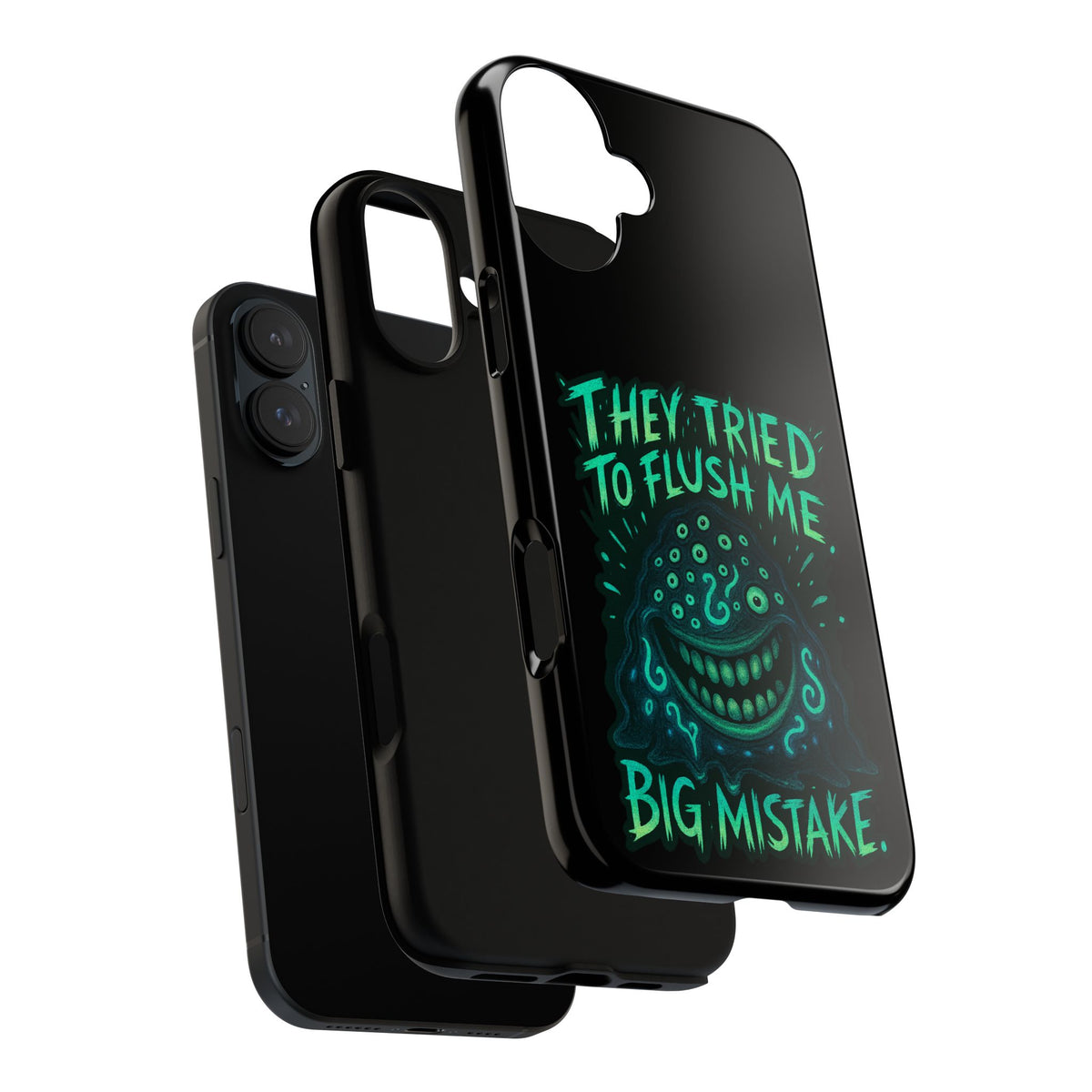 Phone Case — Glow Monster "They Tried to Flush Me, Big Mistake"