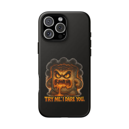 Phone Case — 'Try Me, I Dare You' Angry Lava Monster Graphic