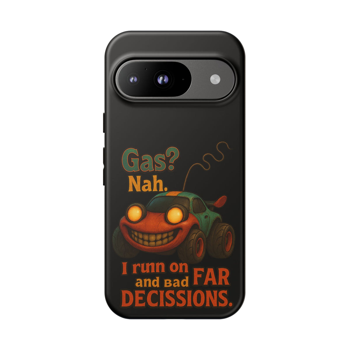 Phone Case — "Gas? Nah. I Run on Bad Far Decisions" Funny Cartoon Car Protective Cover