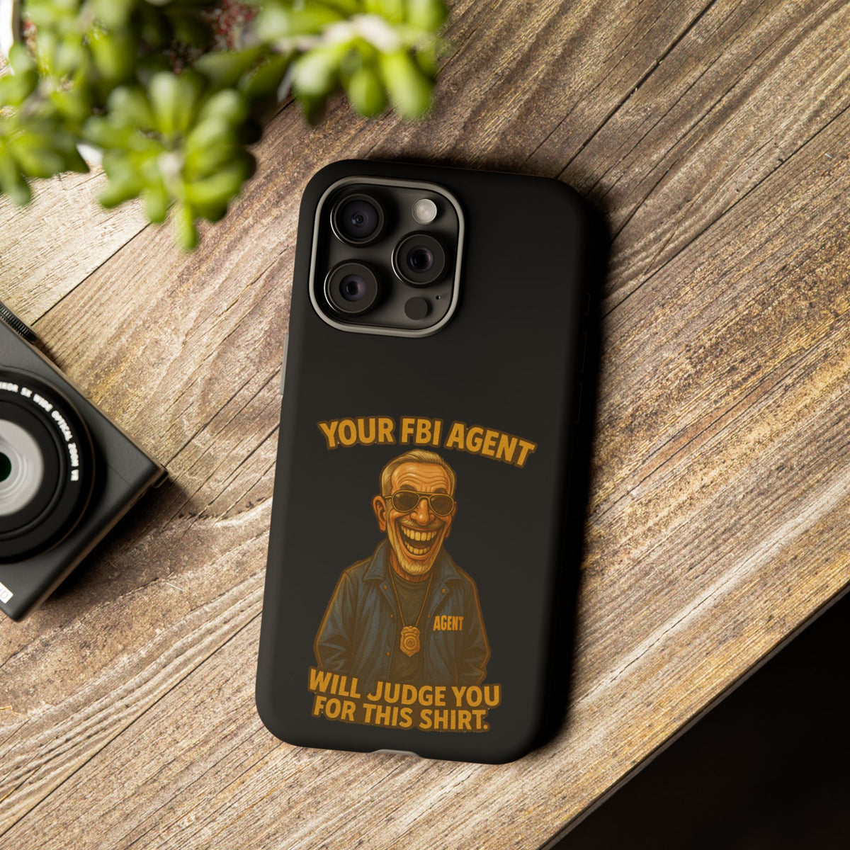 Phone Case — "Your FBI Agent Will Judge You For This Shirt" Funny Novelty Protective Case