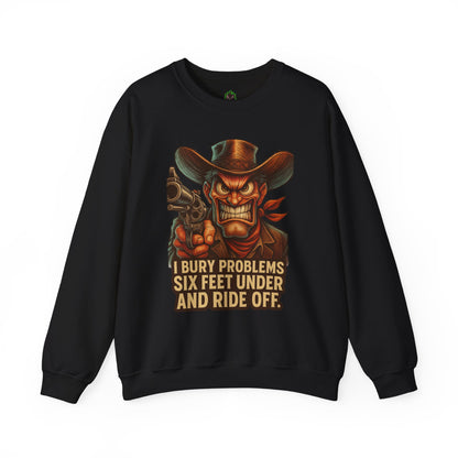 I Bury Problems Six Feet Under Crewneck Sweatshirt
