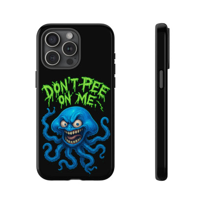 Don't Pee on Me Octopus Phone Case — Funny Grunge Protective Case