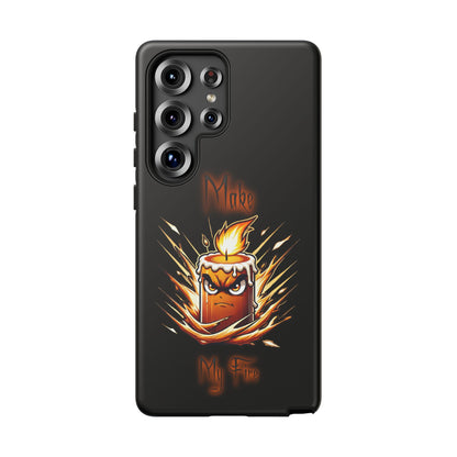 Tough Phone Case — "Make My Fire" Angry Candle Protective Cover