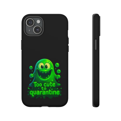 Phone Case — 'Too Cute to Quarantine' Green Monster Protective Cover