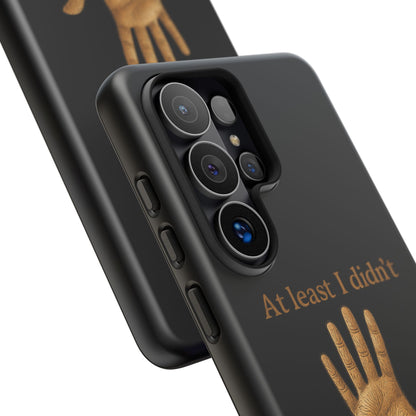 Phone Case — "At Least I Didn't Go Blind" Hand Graphic Protective Cover