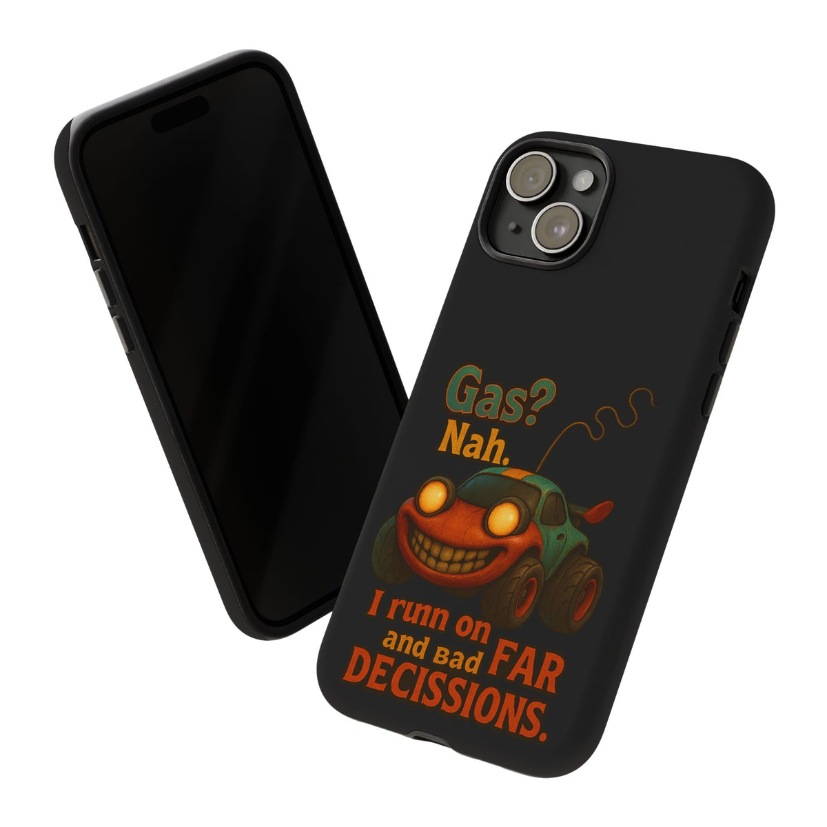 Phone Case — "Gas? Nah. I Run on Bad Far Decisions" Funny Cartoon Car Protective Cover