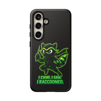 Raccoon Ninja Phone Case — "I Came. I Saw. I Raccooned." Protective iPhone Cover