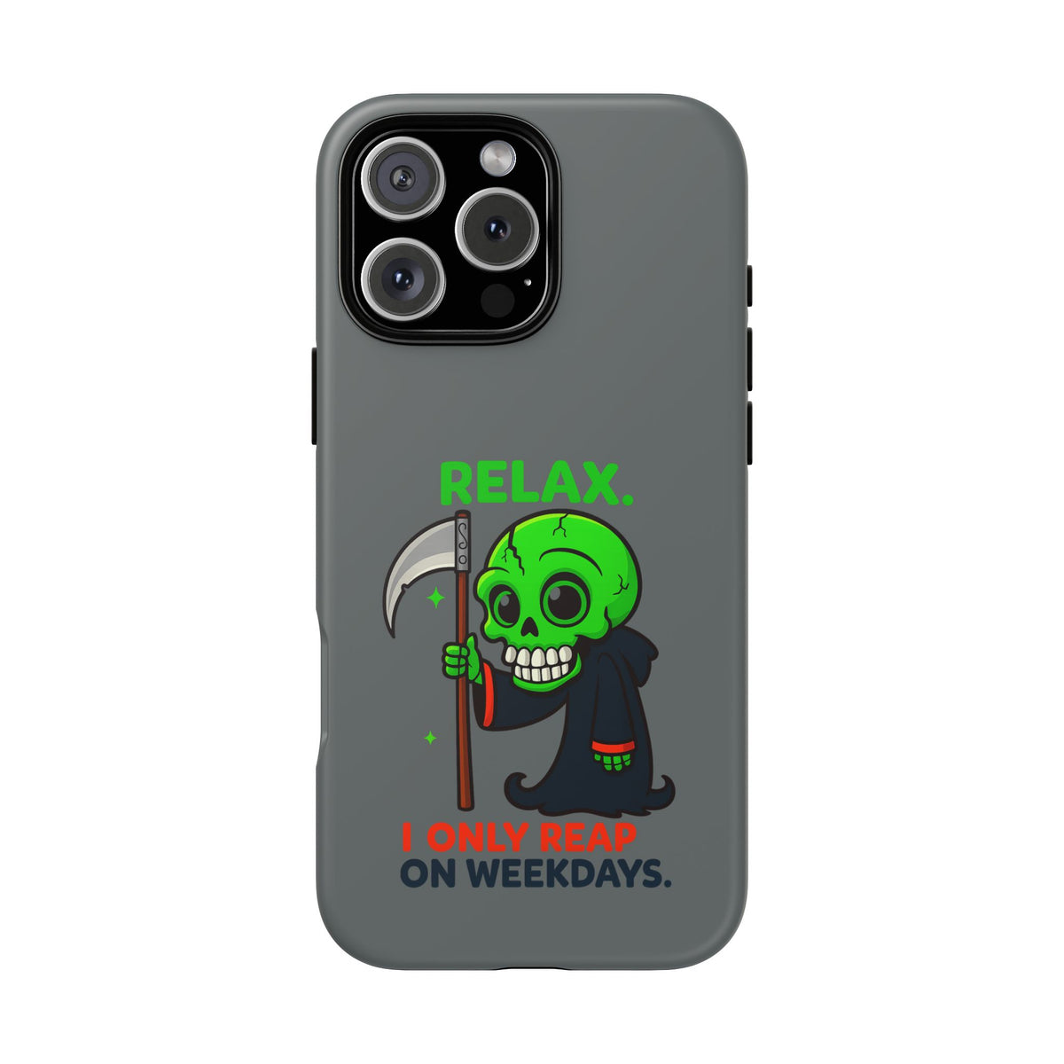 Phone Case — 'Relax. I Only Reap on Weekdays.' Cute Green Grim Reaper Protective Cover