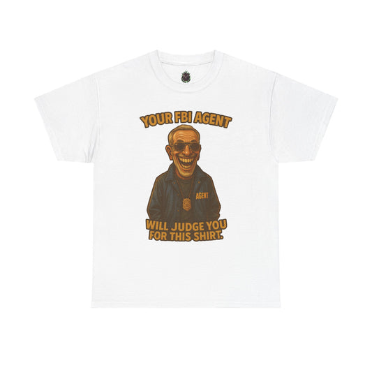 Funny FBI Agent Illustration T-Shirt | 'Your FBI Agent Will Judge You For [...]