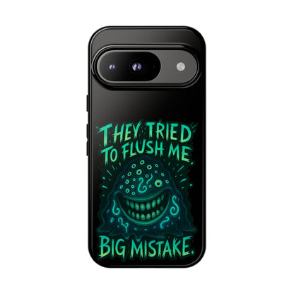 Phone Case — Glow Monster "They Tried to Flush Me, Big Mistake"