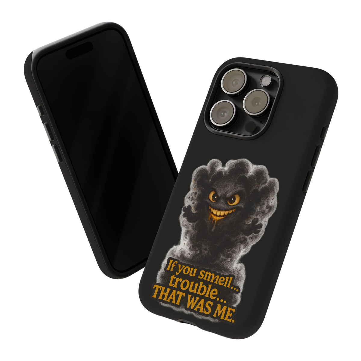 Phone Case — "If You Smell Trouble... THAT WAS ME" Smoky Mischief Protective Case