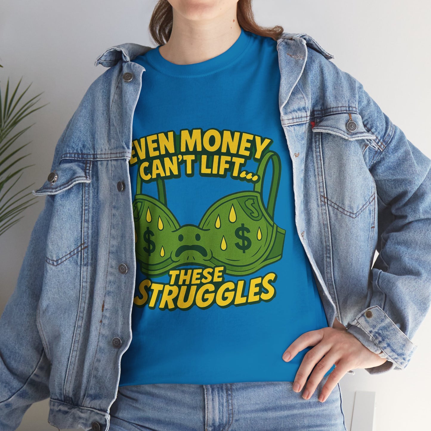 Even Money Can’t Lift These Struggles – Bra Sweat Comedy Tee
