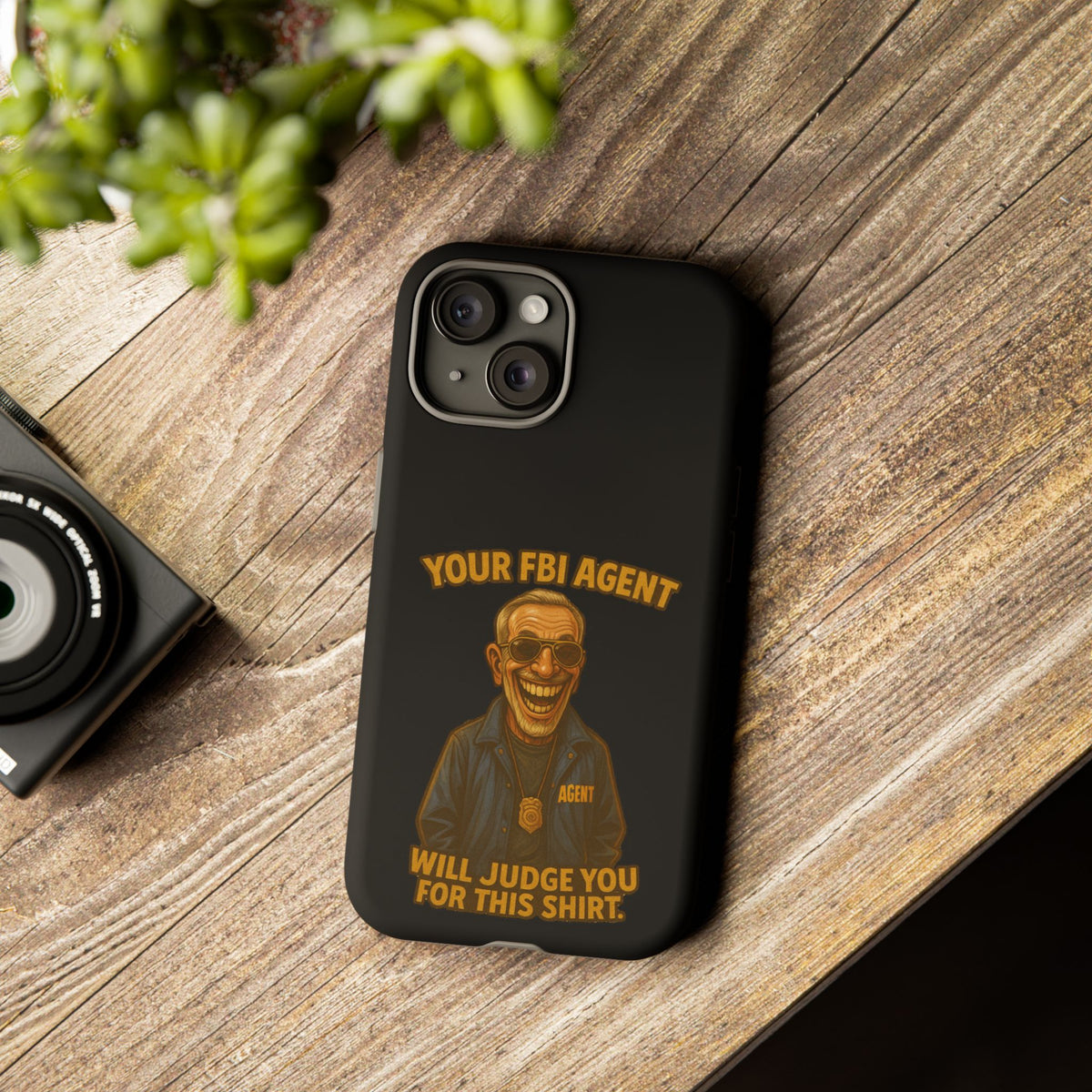 Phone Case — "Your FBI Agent Will Judge You For This Shirt" Funny Novelty Protective Case