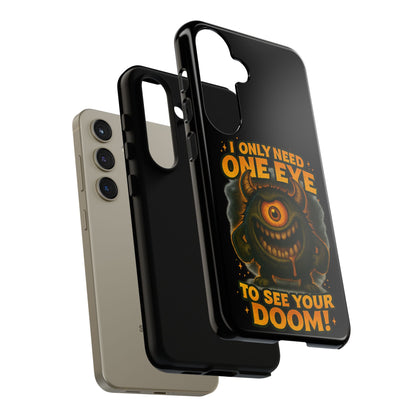 Monster One-Eye Phone Case — "I Only Need One Eye to See Your Doom"